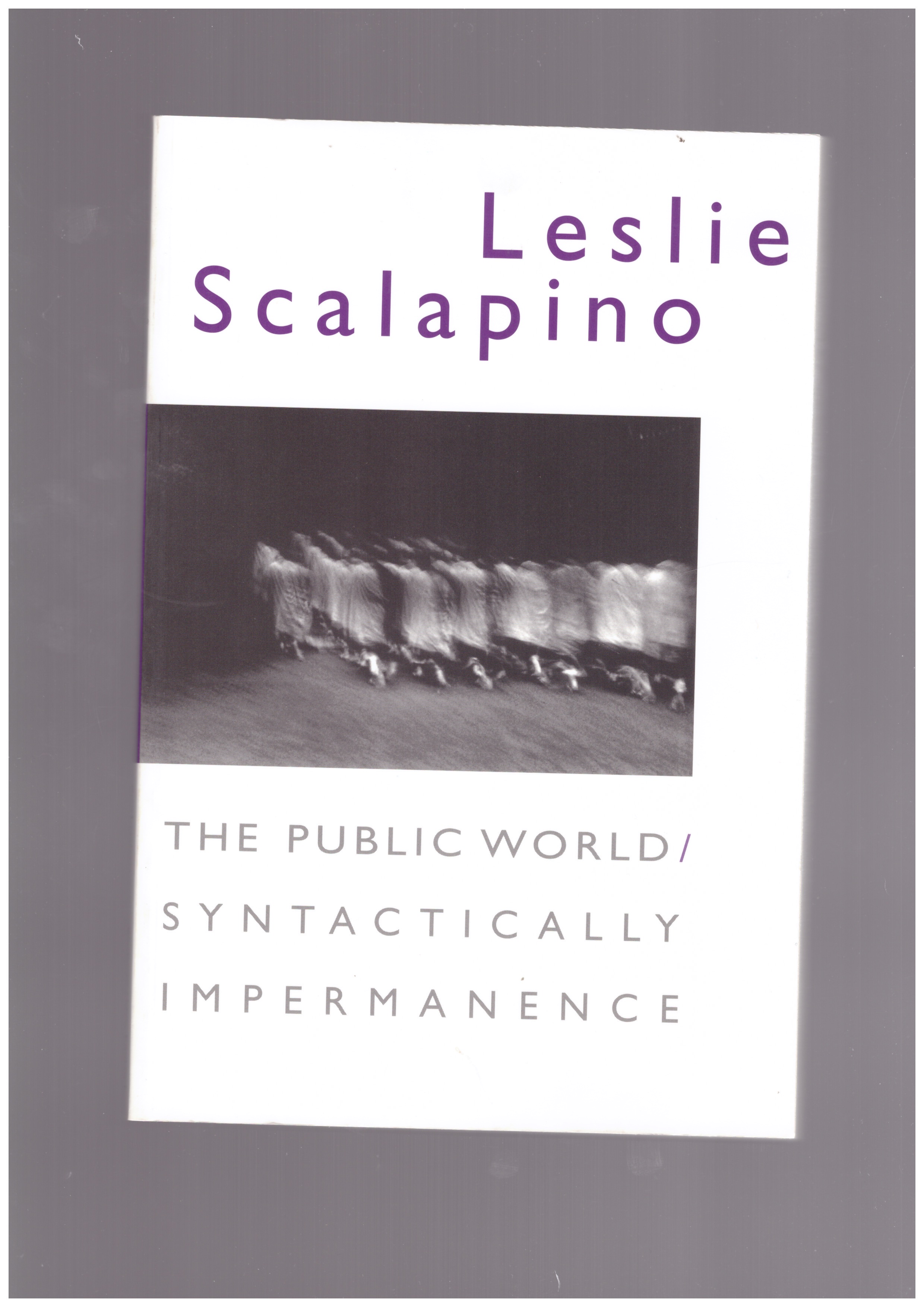 SCALAPINO, Leslie - The Public World/Syntactically Impermanence